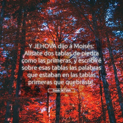 Picture 05 - Éxodo 34:1 RVA - Y JEHOVA dijo á Moisés: Alísate dos tablas de - Bible Verse Picture