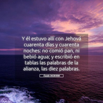 Picture 05 - Éxodo 34:28 RVA - Y él estuvo allí con Jehová cuarenta días y - Bible Verse Picture