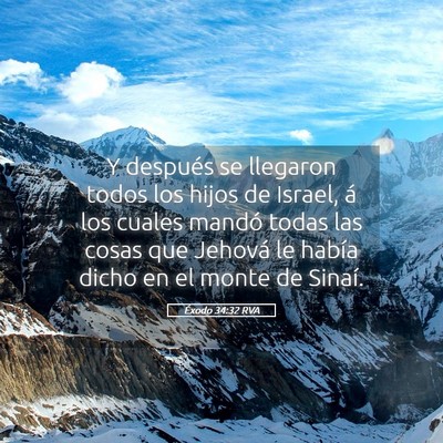 Picture 05 - Éxodo 34:32 RVA - Y después se llegaron todos los hijos de Israel, - Bible Verse Picture