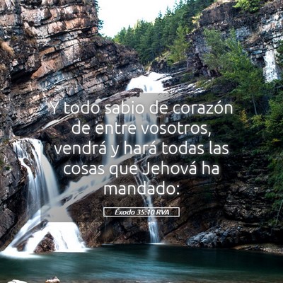 Picture 05 - Éxodo 35:10 RVA - Y todo sabio de corazón de entre vosotros, - Bible Verse Picture