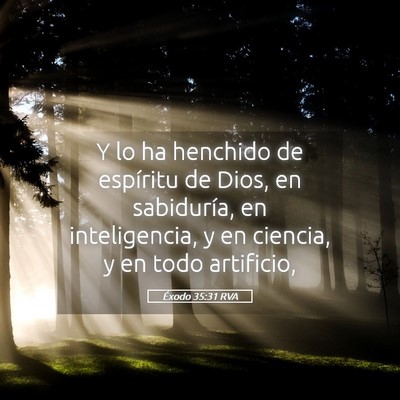 Picture 05 - Éxodo 35:31 RVA - Y lo ha henchido de espíritu de Dios, en - Bible Verse Picture