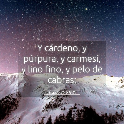 Picture 05 - Éxodo 35:6 RVA - Y cárdeno, y púrpura, y carmesí, y lino fino, - Bible Verse Picture