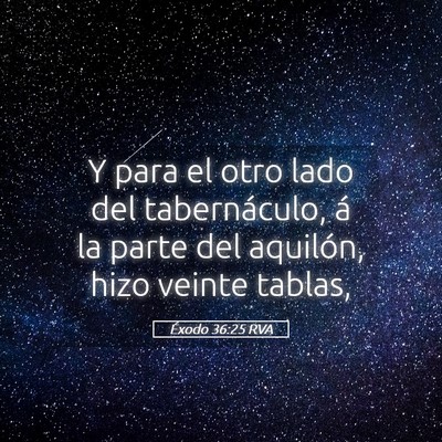 Picture 05 - Éxodo 36:25 RVA - Y para el otro lado del tabernáculo, á la parte - Bible Verse Picture
