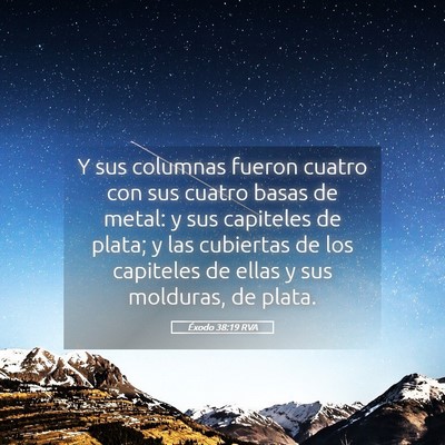 Picture 05 - Éxodo 38:19 RVA - Y sus columnas fueron cuatro con sus cuatro basas - Bible Verse Picture