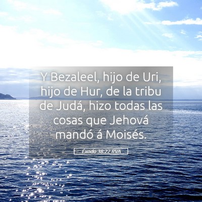 Picture 05 - Éxodo 38:22 RVA - Y Bezaleel, hijo de Uri, hijo de Hur, de la tribu - Bible Verse Picture