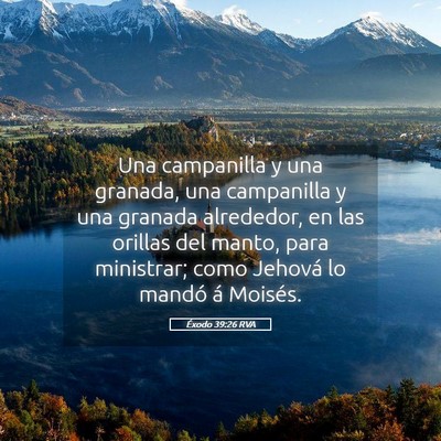 Picture 05 - Éxodo 39:26 RVA - Una campanilla y una granada, una campanilla y - Bible Verse Picture