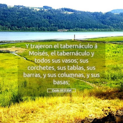 Picture 05 - Éxodo 39:33 RVA - Y trajeron el tabernáculo á Moisés, el - Bible Verse Picture