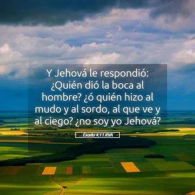 Picture 05 - Éxodo 4:11 RVA - Y Jehová le respondió: ¿Quién dió la boca al - Bible Verse Picture