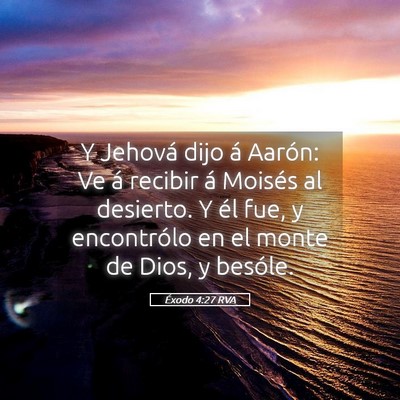 Picture 05 - Éxodo 4:27 RVA - Y Jehová dijo á Aarón: Ve á recibir á - Bible Verse Picture