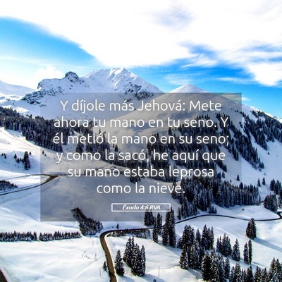 Picture 05 - Éxodo 4:6 RVA - Y díjole más Jehová: Mete ahora tu mano en tu - Bible Verse Picture