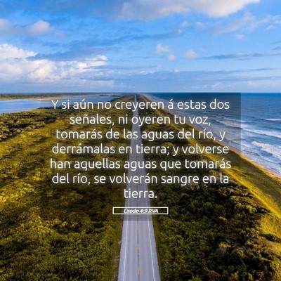 Picture 05 - Éxodo 4:9 RVA - Y si aún no creyeren á estas dos señales, ni - Bible Verse Picture
