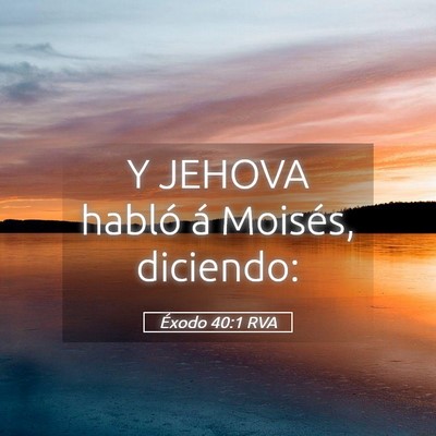 Picture 05 - Éxodo 40:1 RVA - Y JEHOVA habló á Moisés, - Bible Verse Picture