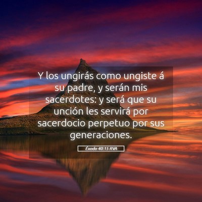 Picture 05 - Éxodo 40:15 RVA - Y los ungirás como ungiste á su padre, y serán - Bible Verse Picture