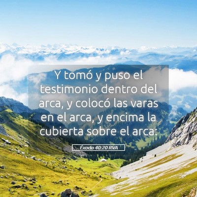 Picture 05 - Éxodo 40:20 RVA - Y tomó y puso el testimonio dentro del arca, y - Bible Verse Picture