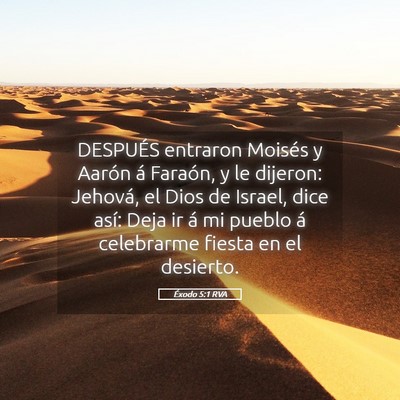 Picture 05 - Éxodo 5:1 RVA - DESPUÉS entraron Moisés y Aarón á Faraón, y - Bible Verse Picture