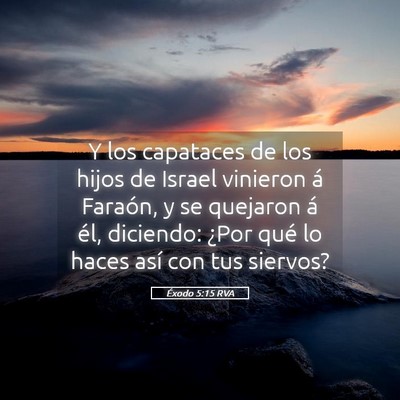 Picture 05 - Éxodo 5:15 RVA - Y los capataces de los hijos de Israel vinieron - Bible Verse Picture