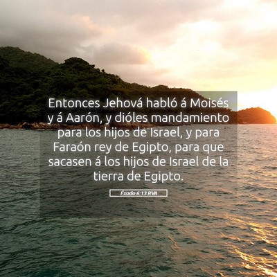 Picture 05 - Éxodo 6:13 RVA - Entonces Jehová habló á Moisés y á Aarón, y - Bible Verse Picture