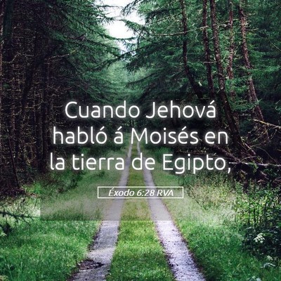 Picture 05 - Éxodo 6:28 RVA - Cuando Jehová habló á Moisés en la tierra de - Bible Verse Picture