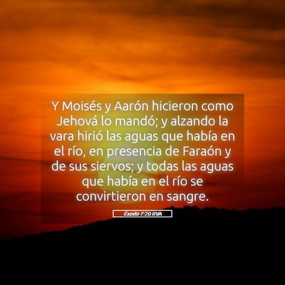 Picture 05 - Éxodo 7:20 RVA - Y Moisés y Aarón hicieron como Jehová lo - Bible Verse Picture