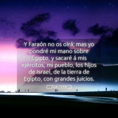 Picture 05 - Éxodo 7:4 RVA - Y Faraón no os oirá; mas yo pondré mi mano - Bible Verse Picture