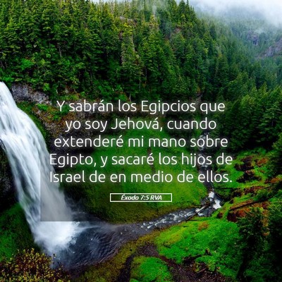 Picture 05 - Éxodo 7:5 RVA - Y sabrán los Egipcios que yo soy Jehová, cuando - Bible Verse Picture