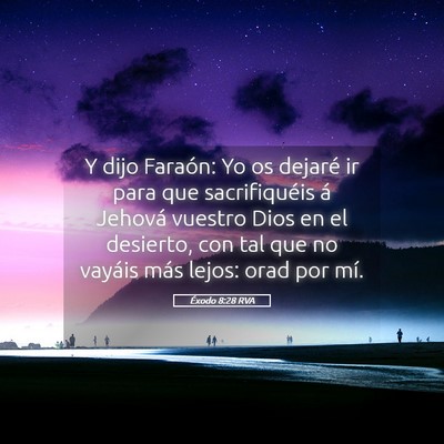 Picture 05 - Éxodo 8:28 RVA - Y dijo Faraón: Yo os dejaré ir para que - Bible Verse Picture