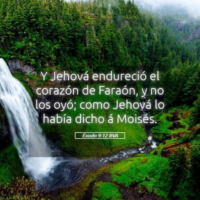 Picture 05 - Éxodo 9:12 RVA - Y Jehová endureció el corazón de Faraón, y no - Bible Verse Picture