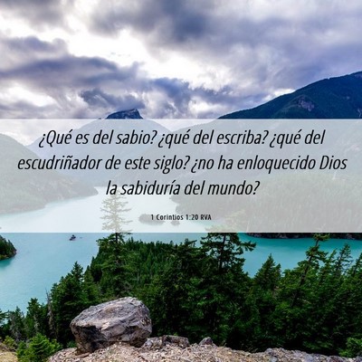 Picture 06 - 1 Corintios 1:20 RVA - ¿Qué es del sabio? ¿qué del escriba? ¿qué - Bible Verse Picture