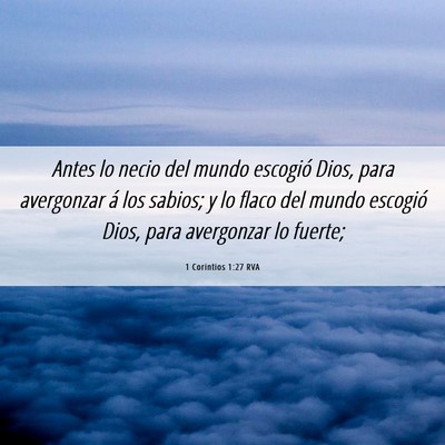 Picture 06 - 1 Corintios 1:27 RVA - Antes lo necio del mundo escogió Dios, para - Bible Verse Picture