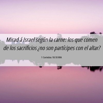 Picture 06 - 1 Corintios 10:18 RVA - Mirad á Israel según la carne: los que comen de - Bible Verse Picture