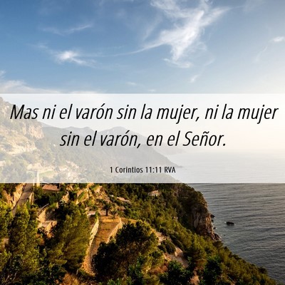 Picture 06 - 1 Corintios 11:11 RVA - Mas ni el varón sin la mujer, ni la mujer sin el - Bible Verse Picture