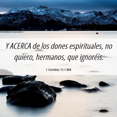 Picture 06 - 1 Corintios 12:1 RVA - Y ACERCA de los dones espirituales, no quiero, - Bible Verse Picture