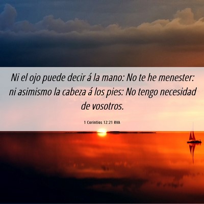 Picture 06 - 1 Corintios 12:21 RVA - Ni el ojo puede decir á la mano: No te he - Bible Verse Picture