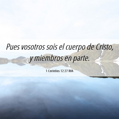 Picture 06 - 1 Corintios 12:27 RVA - Pues vosotros sois el cuerpo de Cristo, y - Bible Verse Picture