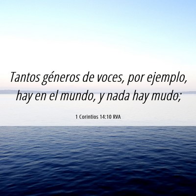 Picture 06 - 1 Corintios 14:10 RVA - Tantos géneros de voces, por ejemplo, hay en el - Bible Verse Picture
