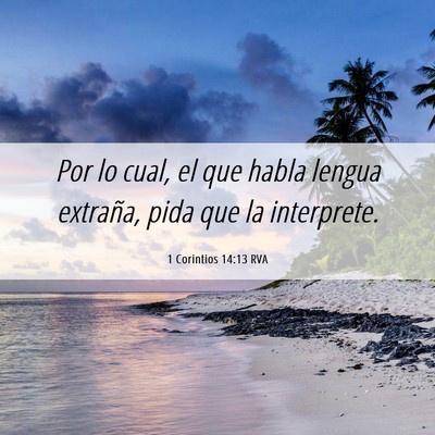 Picture 06 - 1 Corintios 14:13 RVA - Por lo cual, el que habla lengua extraña, pida - Bible Verse Picture
