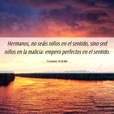 Picture 06 - 1 Corintios 14:20 RVA - Hermanos, no seáis niños en el sentido, sino - Bible Verse Picture