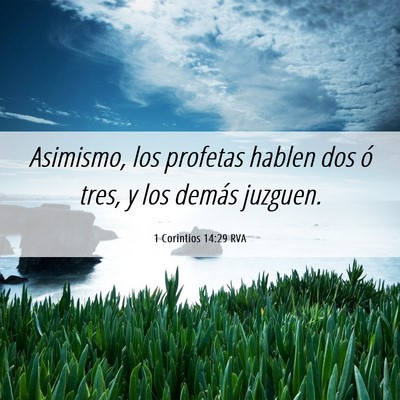 Picture 06 - 1 Corintios 14:29 RVA - Asimismo, los profetas hablen dos ó tres, y los - Bible Verse Picture