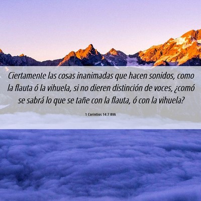 Picture 06 - 1 Corintios 14:7 RVA - Ciertamente las cosas inanimadas que hacen - Bible Verse Picture