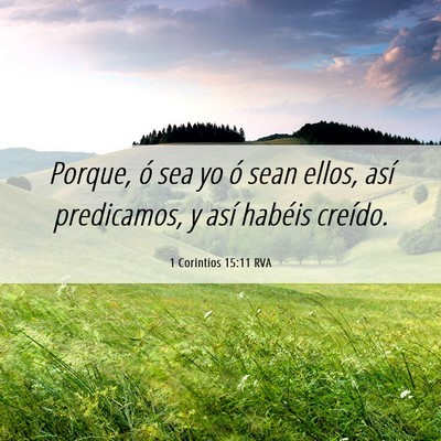 Picture 06 - 1 Corintios 15:11 RVA - Porque, ó sea yo ó sean ellos, así predicamos, - Bible Verse Picture