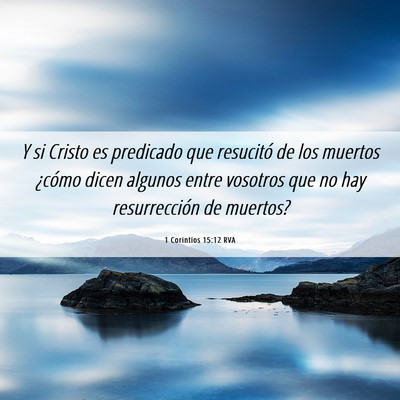 Picture 06 - 1 Corintios 15:12 RVA - Y si Cristo es predicado que resucitó de los - Bible Verse Picture