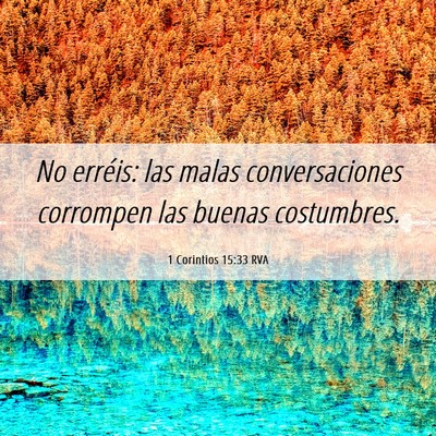 Picture 06 - 1 Corintios 15:33 RVA - No erréis: las malas conversaciones corrompen - Bible Verse Picture