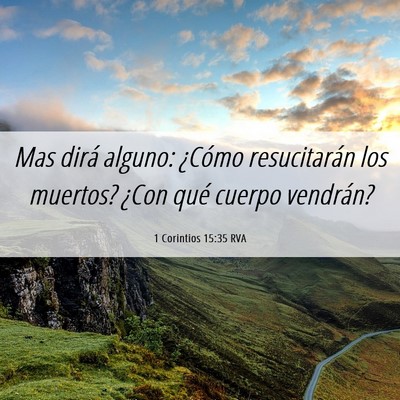 Picture 06 - 1 Corintios 15:35 RVA - Mas dirá alguno: ¿Cómo resucitarán los - Bible Verse Picture