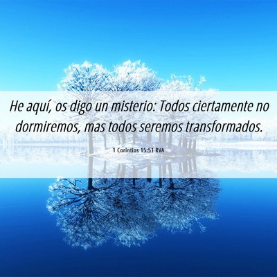 Picture 06 - 1 Corintios 15:51 RVA - He aquí, os digo un misterio: Todos ciertamente - Bible Verse Picture