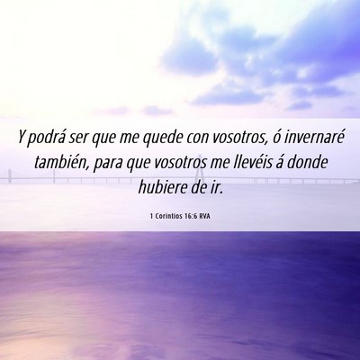 Picture 06 - 1 Corintios 16:6 RVA - Y podrá ser que me quede con vosotros, ó - Bible Verse Picture