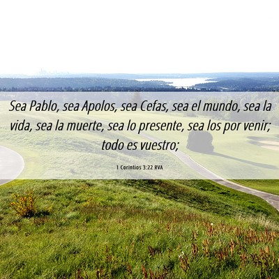 Picture 06 - 1 Corintios 3:22 RVA - Sea Pablo, sea Apolos, sea Cefas, sea el mundo, - Bible Verse Picture