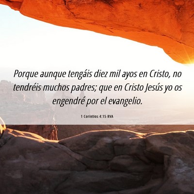 Picture 06 - 1 Corintios 4:15 RVA - Porque aunque tengáis diez mil ayos en Cristo, - Bible Verse Picture