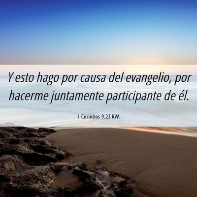 Picture 06 - 1 Corintios 9:23 RVA - Y esto hago por causa del evangelio, por hacerme - Bible Verse Picture