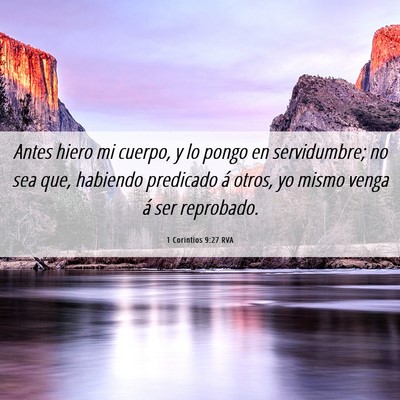 Picture 06 - 1 Corintios 9:27 RVA - Antes hiero mi cuerpo, y lo pongo en servidumbre; - Bible Verse Picture