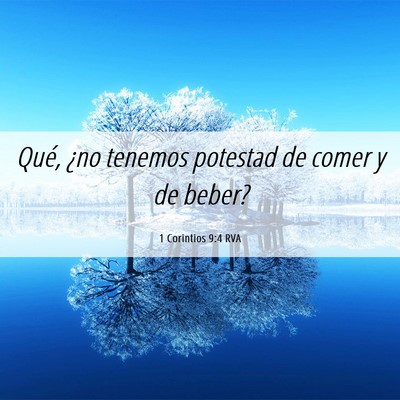 Picture 06 - 1 Corintios 9:4 RVA - Qué, ¿no tenemos potestad de comer y de - Bible Verse Picture